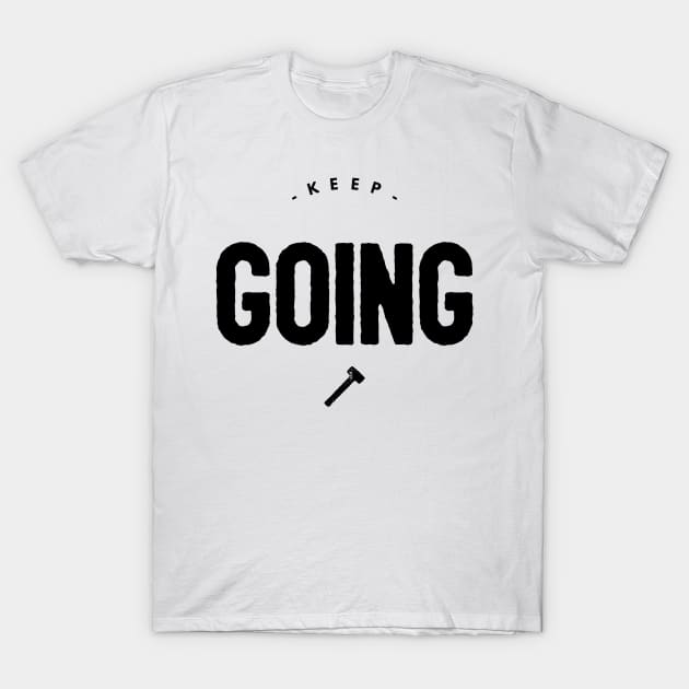 keep going T-Shirt by GMAT